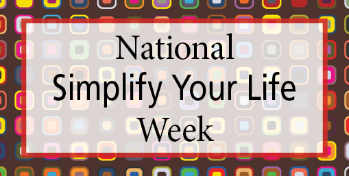 National Simplify Your Life Week